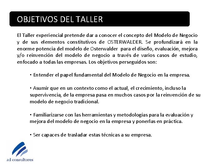OBJETIVOS DEL TALLER El Taller experiencial pretende dar a conocer el concepto del Modelo