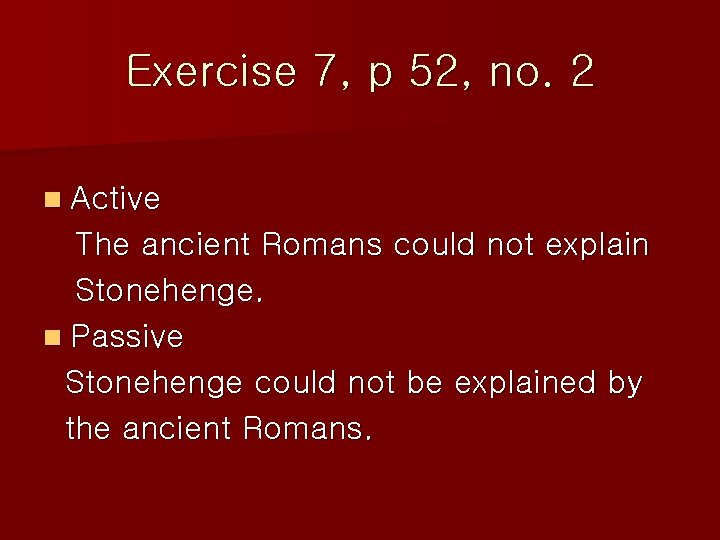 Exercise 7, p 52, no. 2 n Active The ancient Romans could not explain Exercise 7, p 52, no. 2 n Active The ancient Romans could not explain