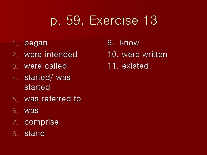 p. 59, Exercise 13 1. 2. 3. 4. 5. 6. 7. 8. began were