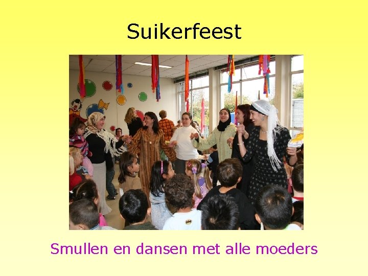 Suikerfeest Smullen en dansen met alle moeders 