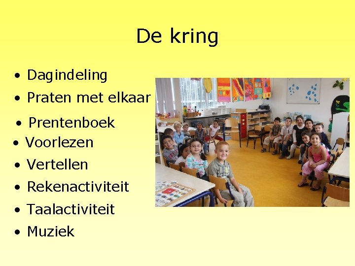 De kring • Dagindeling • Praten met elkaar • Prentenboek • Voorlezen • Vertellen