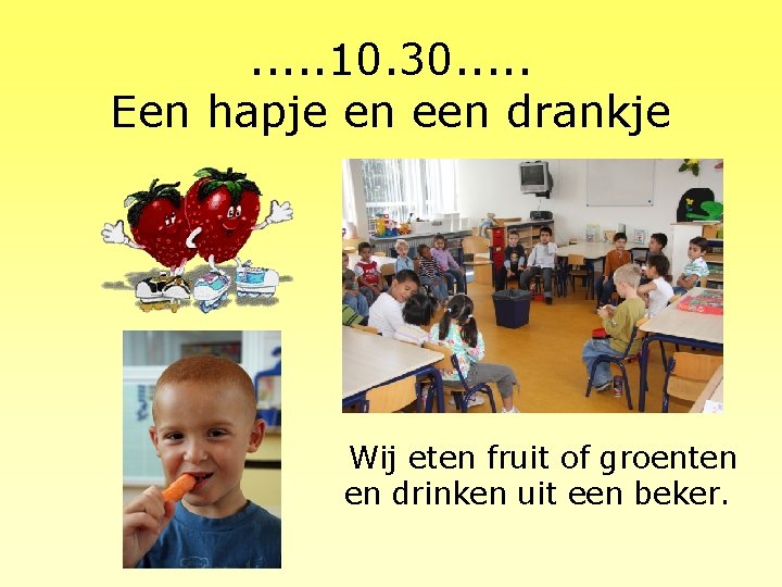 . . . 10. 30. . . Een hapje en een drankje Wij eten