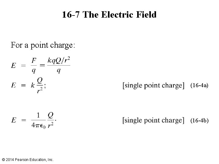 16 -7 The Electric Field For a point charge: (16 -4 a) (16 -4