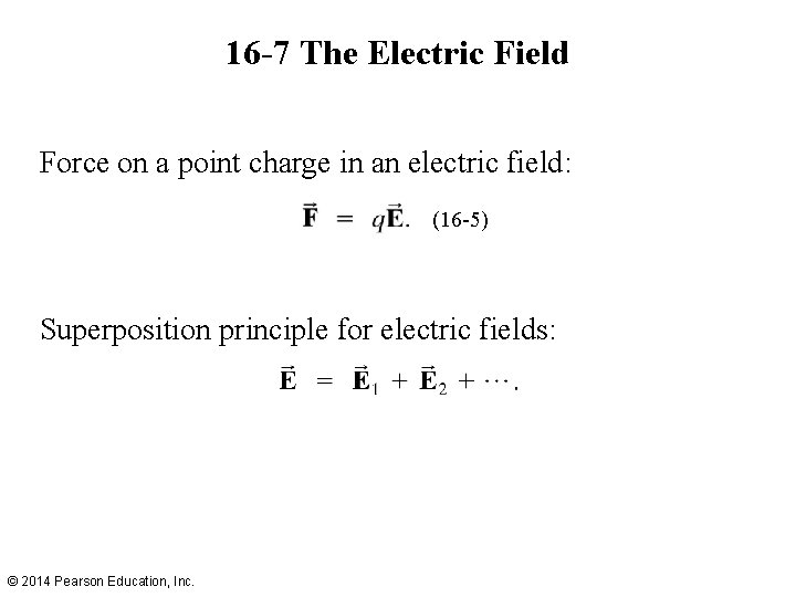 16 -7 The Electric Field Force on a point charge in an electric field: