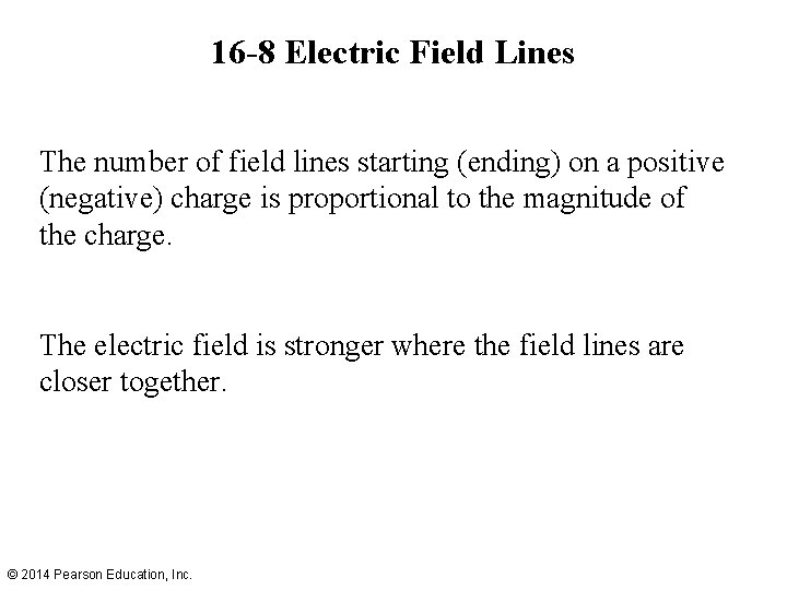 16 -8 Electric Field Lines The number of field lines starting (ending) on a