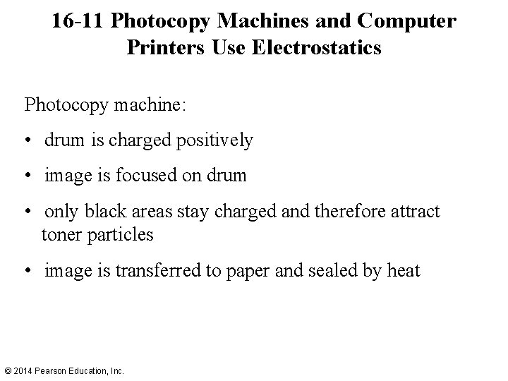 16 -11 Photocopy Machines and Computer Printers Use Electrostatics Photocopy machine: • drum is