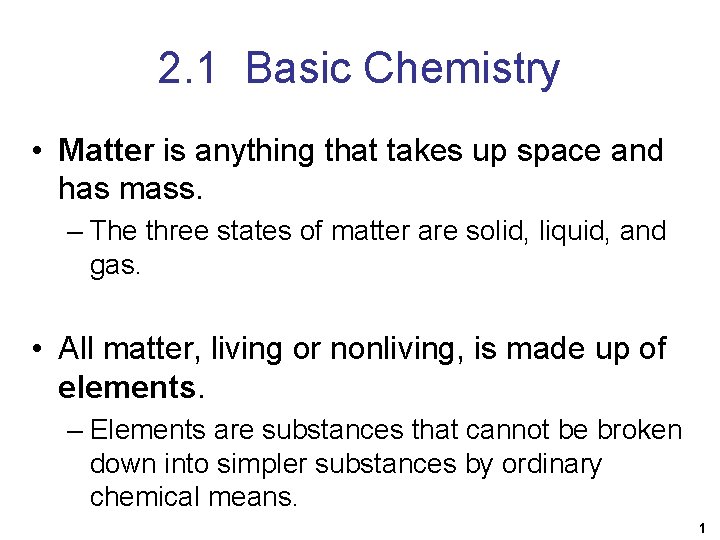 2. 1 Basic Chemistry • Matter is anything that takes up space and has