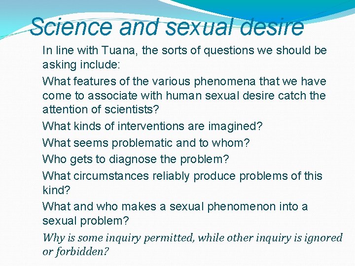 Science and sexual desire In line with Tuana, the sorts of questions we should