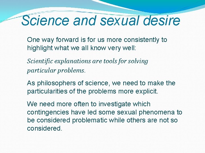 Science and sexual desire One way forward is for us more consistently to highlight