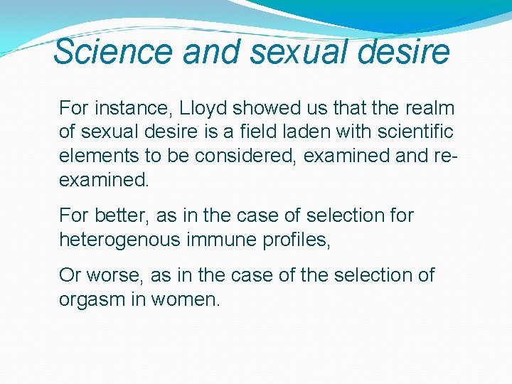 Science and sexual desire For instance, Lloyd showed us that the realm of sexual