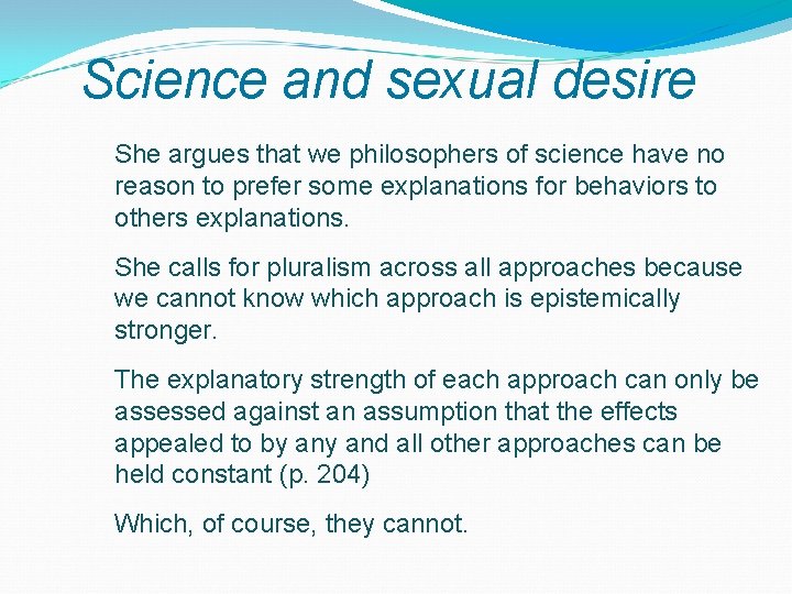 Science and sexual desire She argues that we philosophers of science have no reason