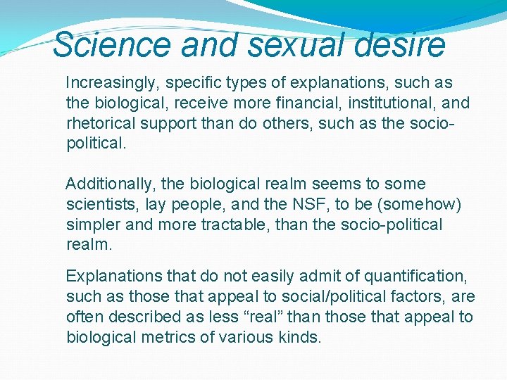 Science and sexual desire Increasingly, specific types of explanations, such as the biological, receive