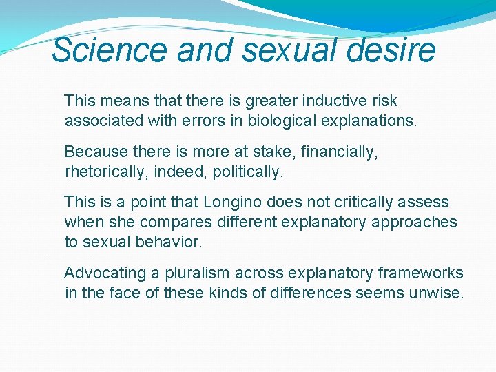 Science and sexual desire This means that there is greater inductive risk associated with