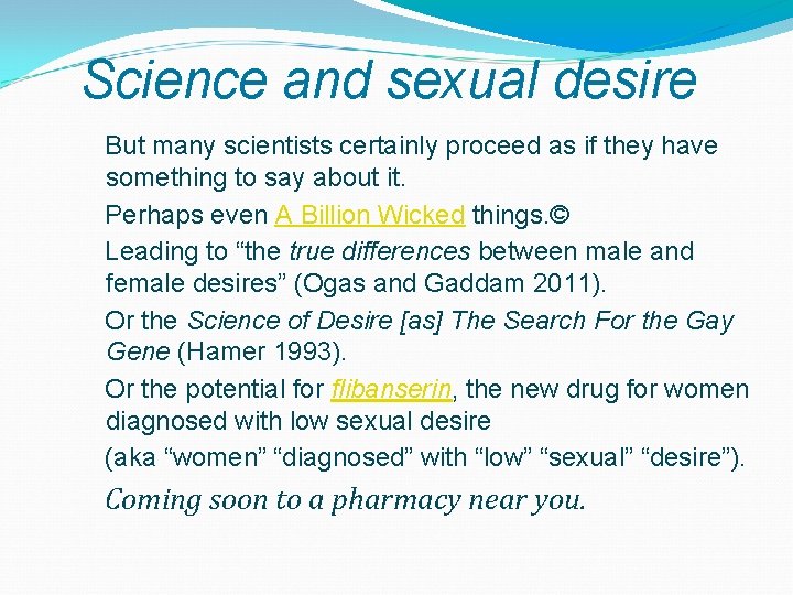 Science and sexual desire But many scientists certainly proceed as if they have something