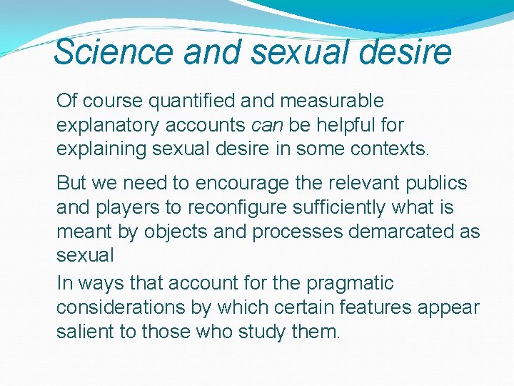 Science and sexual desire Of course quantified and measurable explanatory accounts can be helpful