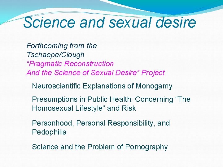 Science and sexual desire Forthcoming from the Tschaepe/Clough “Pragmatic Reconstruction And the Science of