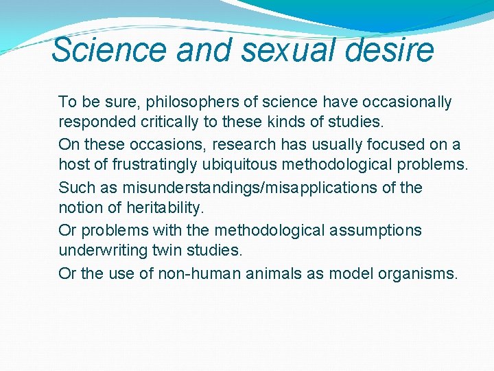 Science and sexual desire To be sure, philosophers of science have occasionally responded critically