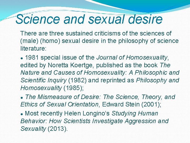 Science and sexual desire There are three sustained criticisms of the sciences of (male)