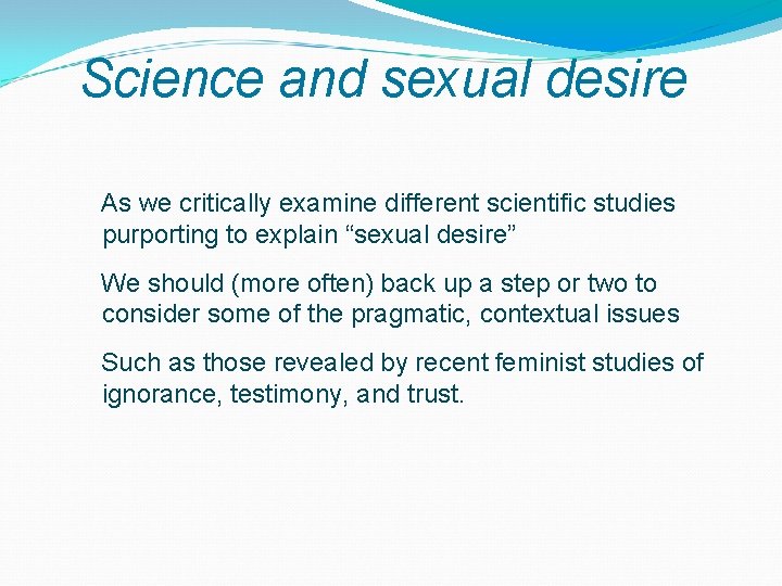 Science and sexual desire As we critically examine different scientific studies purporting to explain