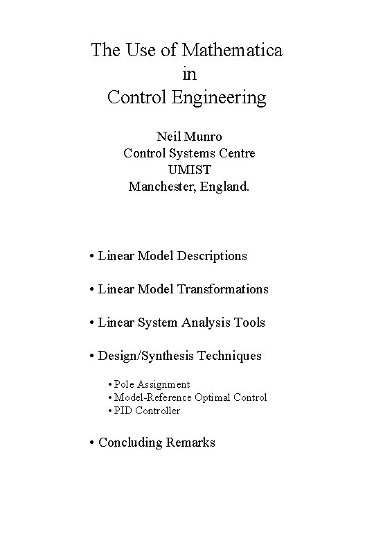 The Use of Mathematica in Control Engineering Neil Munro Control Systems Centre UMIST Manchester,