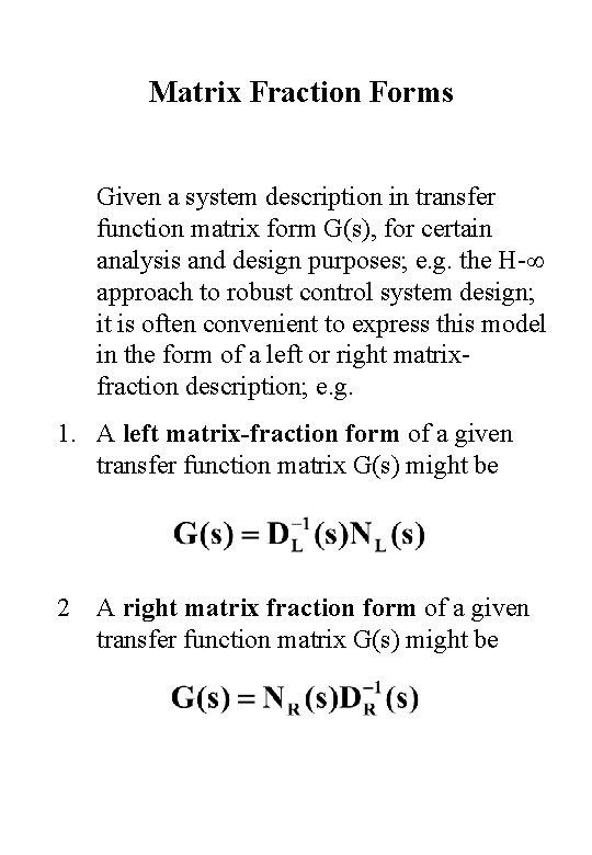 Matrix Fraction Forms Given a system description in transfer function matrix form G(s), for