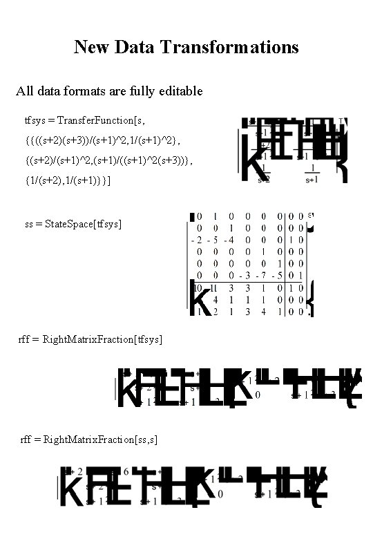 New Data Transformations All data formats are fully editable tfsys = Transfer. Function[s, {{((s+2)(s+3))/(s+1)^2, New Data Transformations All data formats are fully editable tfsys = Transfer. Function[s, {{((s+2)(s+3))/(s+1)^2,