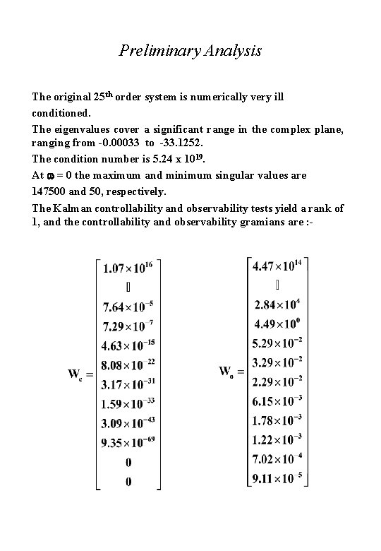 Preliminary Analysis The original 25 th order system is numerically very ill conditioned. The Preliminary Analysis The original 25 th order system is numerically very ill conditioned. The