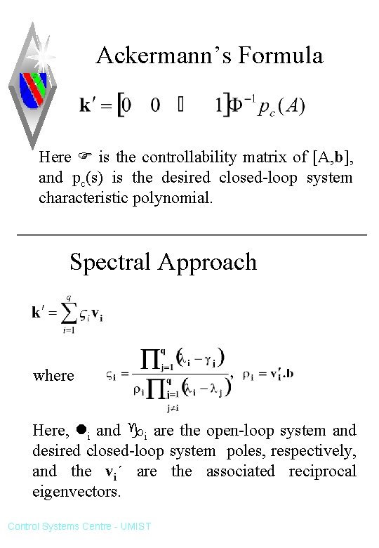 Ackermann’s Formula Here is the controllability matrix of [A, b], and pc(s) is the