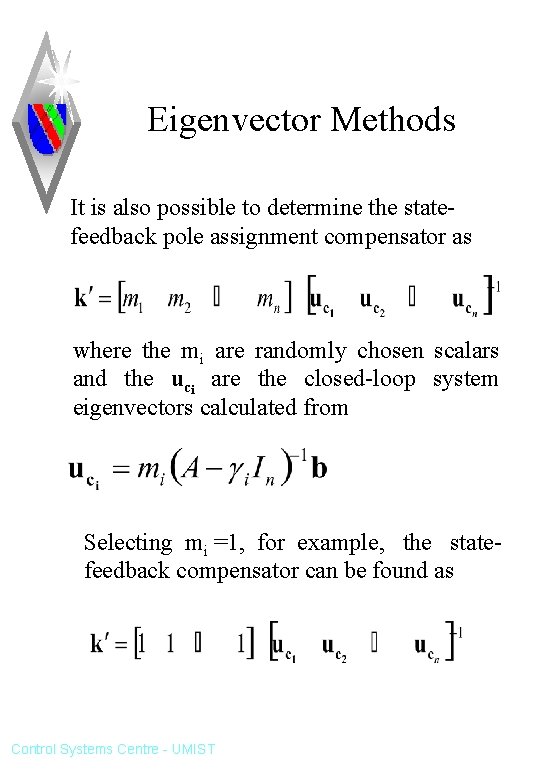 Eigenvector Methods It is also possible to determine the statefeedback pole assignment compensator as