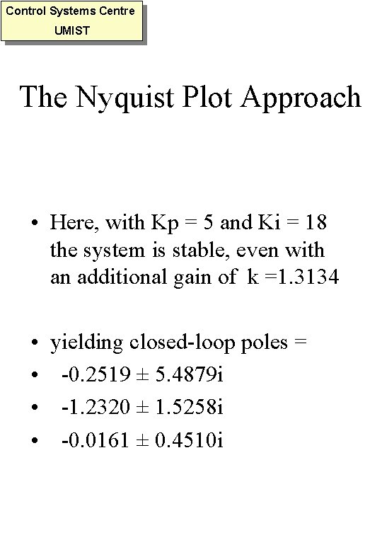 Control Systems Centre UMIST The Nyquist Plot Approach • Here, with Kp = 5