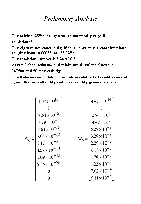 Preliminary Analysis The original 25 th order system is numerically very ill conditioned. The Preliminary Analysis The original 25 th order system is numerically very ill conditioned. The