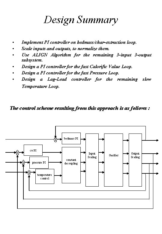 Design Summary • • • Implement PI controller on bedmass/char-extraction loop. Scale inputs and Design Summary • • • Implement PI controller on bedmass/char-extraction loop. Scale inputs and