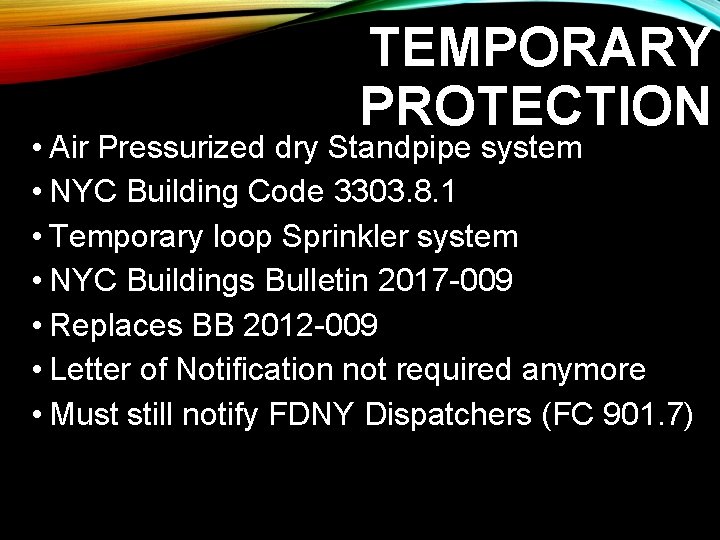 TEMPORARY PROTECTION • Air Pressurized dry Standpipe system • NYC Building Code 3303. 8. TEMPORARY PROTECTION • Air Pressurized dry Standpipe system • NYC Building Code 3303. 8.