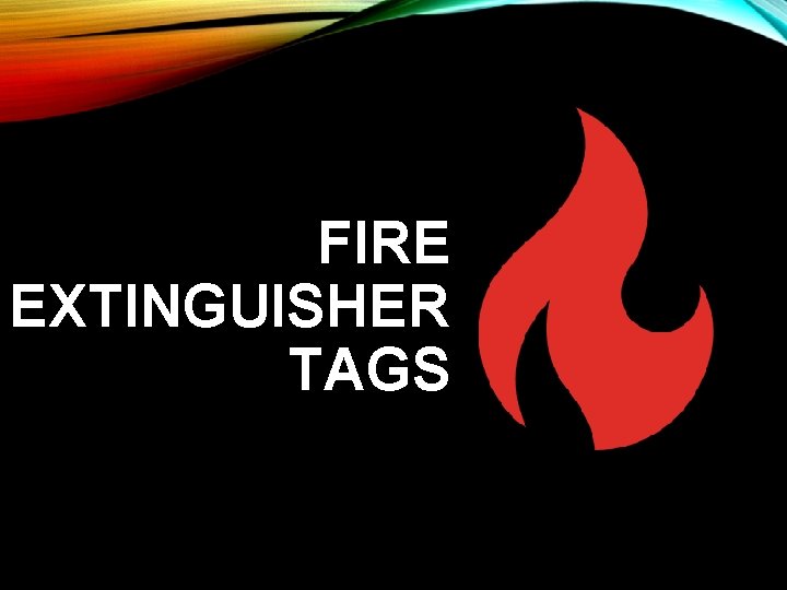 FIRE EXTINGUISHER TAGS FIRE EXTINGUISHER TAGS