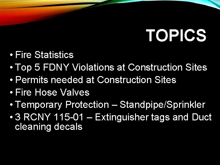 TOPICS • Fire Statistics • Top 5 FDNY Violations at Construction Sites • Permits TOPICS • Fire Statistics • Top 5 FDNY Violations at Construction Sites • Permits