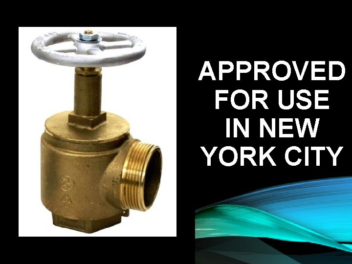 APPROVED FOR USE IN NEW YORK CITY APPROVED FOR USE IN NEW YORK CITY