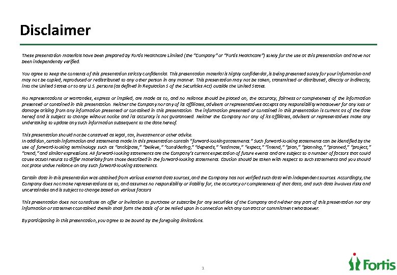 Disclaimer These presentation materials have been prepared by Fortis Healthcare Limited (the “Company” or