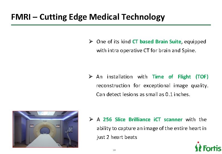 FMRI – Cutting Edge Medical Technology Ø One of its kind CT based Brain