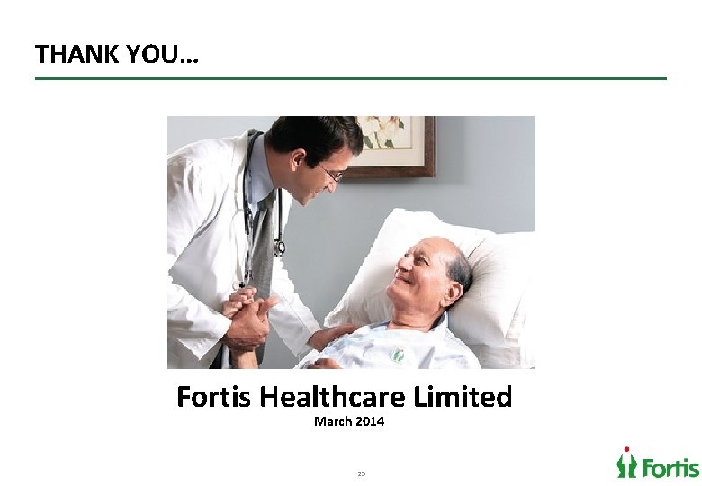 THANK YOU… Fortis Healthcare Limited March 2014 25 
