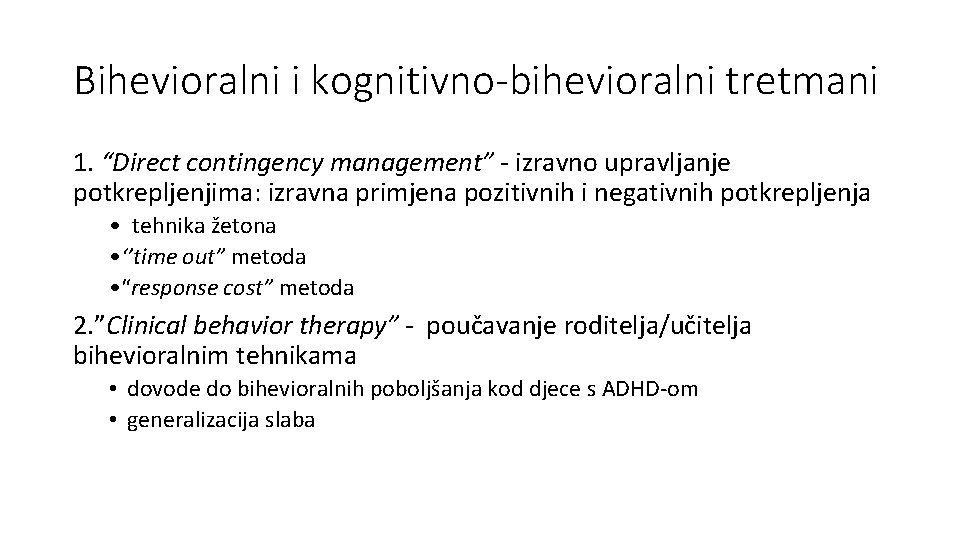 Bihevioralni i kognitivno-bihevioralni tretmani 1. “Direct contingency management” - izravno upravljanje potkrepljenjima: izravna primjena