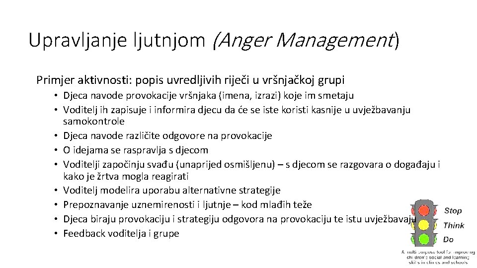 Upravljanje ljutnjom (Anger Management ) Primjer aktivnosti: popis uvredljivih riječi u vršnjačkoj grupi •