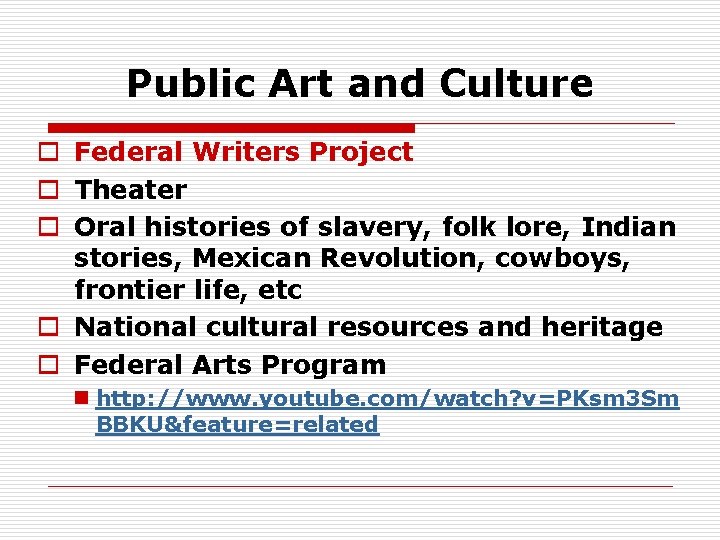 Public Art and Culture o Federal Writers Project o Theater o Oral histories of