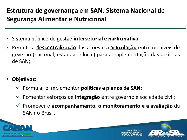 Estrutura de governança em SAN: Sistema Nacional de Segurança Alimentar e Nutricional • Sistema