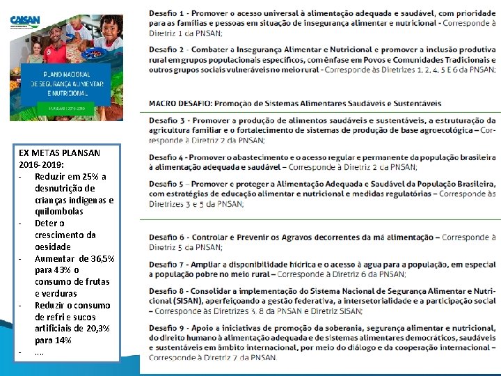 EX METAS PLANSAN 2016 -2019: - Reduzir em 25% a desnutrição de crianças indigenas