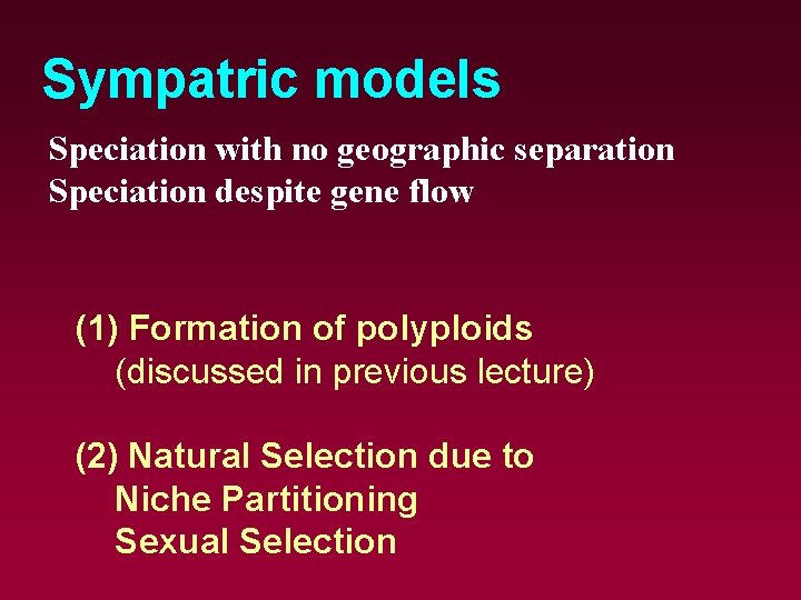 Sympatric models Speciation with no geographic separation Speciation despite gene flow (1) Formation of