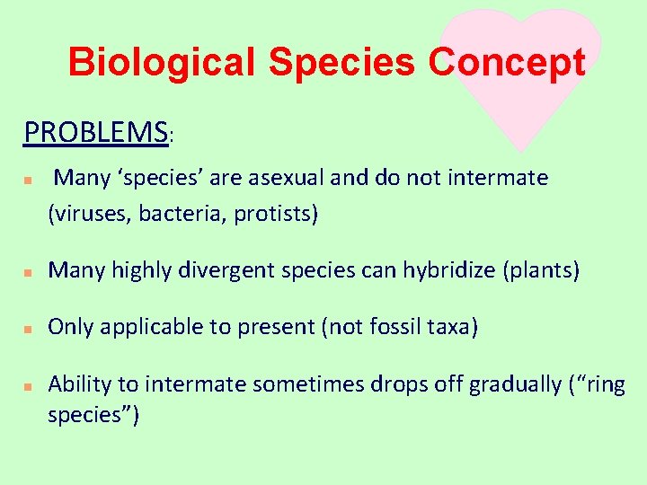 Biological Species Concept PROBLEMS: n Many ‘species’ are asexual and do not intermate (viruses,
