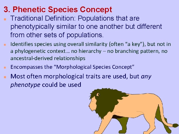 3. Phenetic Species Concept n n Traditional Definition: Populations that are phenotypically similar to