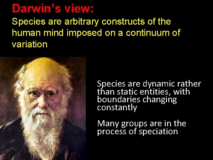 Darwin’s view: Species are arbitrary constructs of the human mind imposed on a continuum