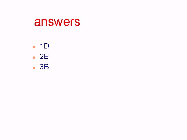 answers n n n 1 D 2 E 3 B 