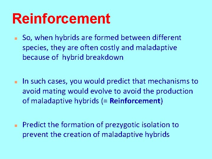 Reinforcement n n n So, when hybrids are formed between different species, they are